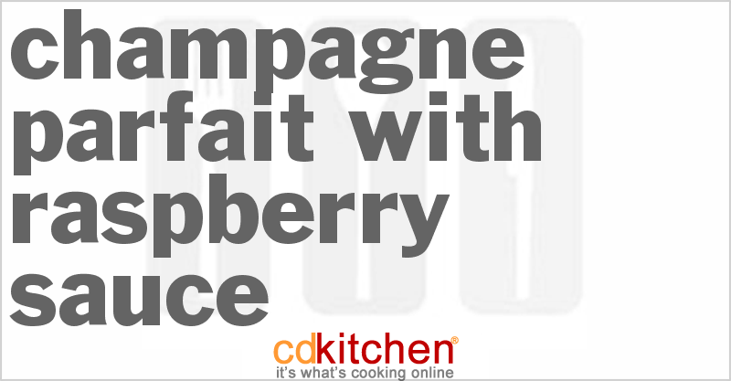 Champagne Parfait With Raspberry Sauce - CDKitchen.com
