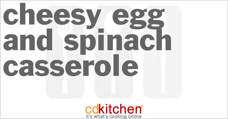 Cheesy Egg and Spinach Casserole - CDKitchen.com