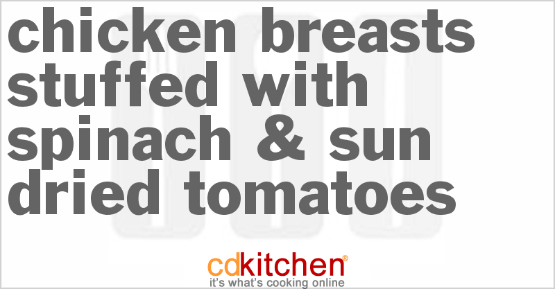 Chicken Breasts Stuffed With Spinach & Sun-Dried Tomatoes - CDKitchen.com