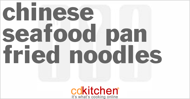 Chinese Seafood Pan-Fried Noodles - CDKitchen.com