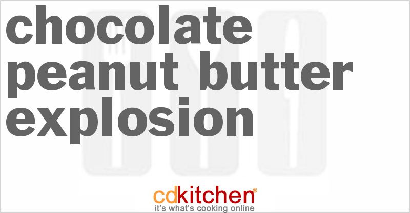 Chocolate Peanut Butter Explosion - CDKitchen.com