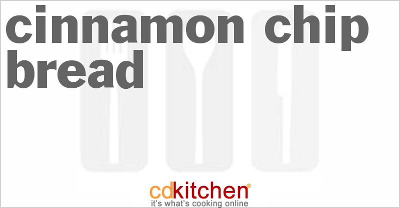 Cinnamon Chip Bread - CDKitchen.com