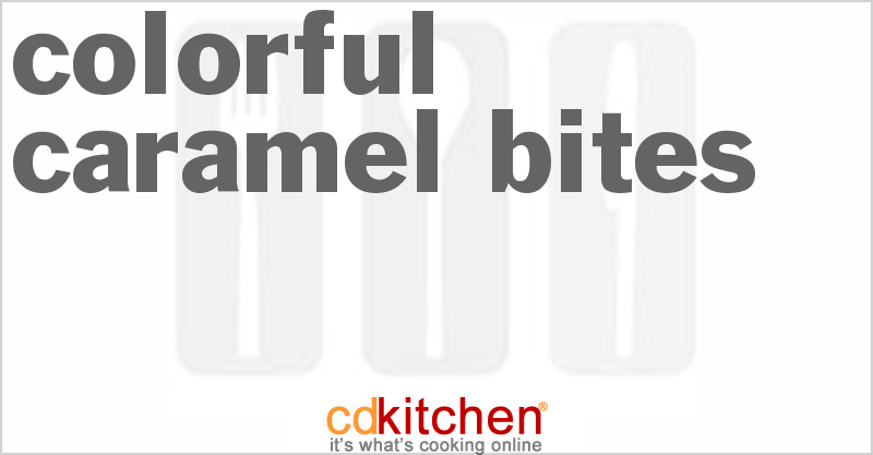Colorful Caramel Bites - CDKitchen.com