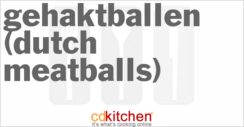 Gehaktballen (Dutch Meatballs) - CDKitchen.com