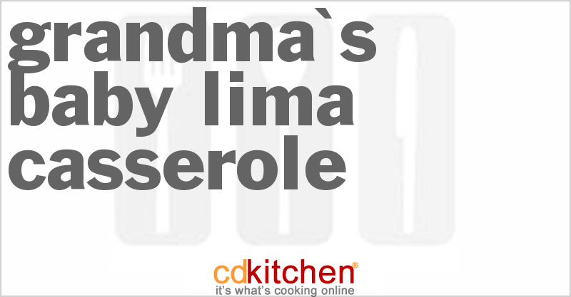 Grandma's Baby Lima Casserole - CDKitchen.com