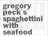 recipe for gregory peck's spaghettini with seafood