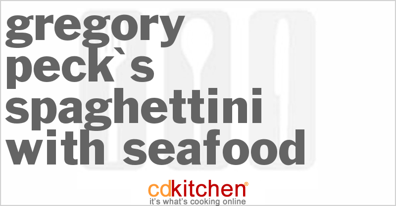 Gregory Peck's Spaghettini With Seafood - CDKitchen.com
