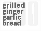 recipe for grilled ginger garlic bread