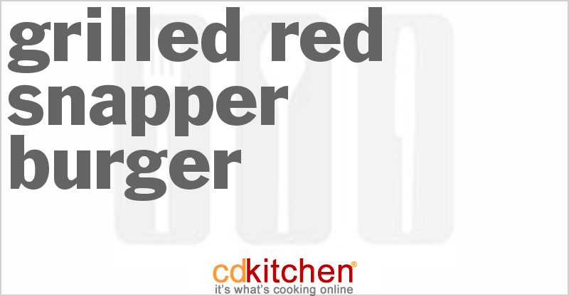 Grilled Red Snapper Burger - CDKitchen.com