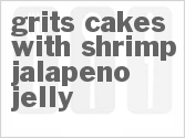 recipe for grits cakes with shrimp jalapeno jelly