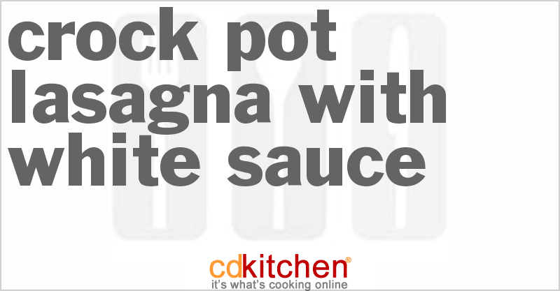 Lasagna With White Sauce - CDKitchen.com