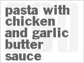 recipe for pasta with chicken and garlic butter sauce