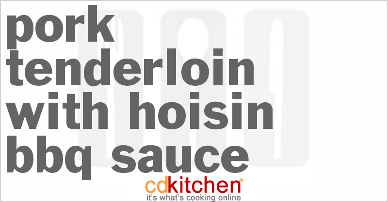 Pork Tenderloin With Hoisin BBQ Sauce - CDKitchen.com