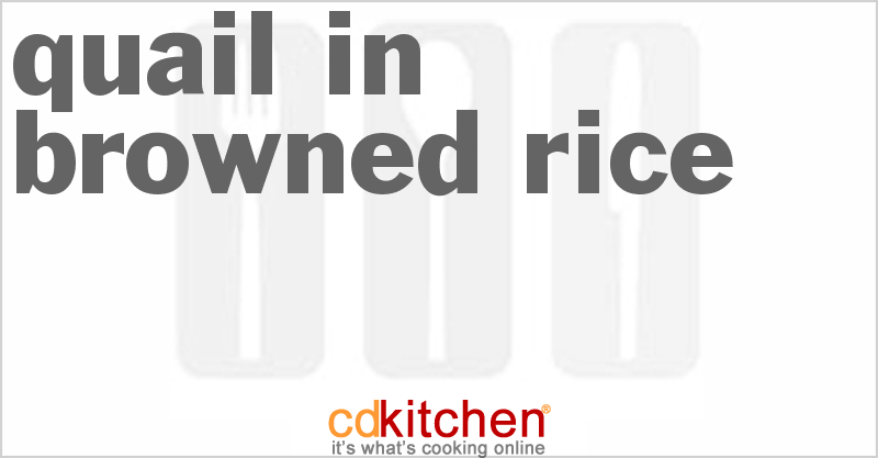 Quail in Browned Rice - CDKitchen.com