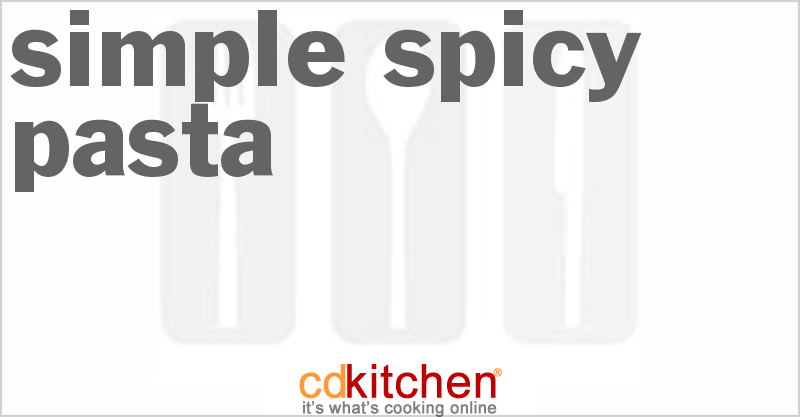 Simple Spicy Pasta - CDKitchen.com
