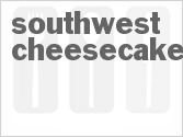 recipe for southwest cheesecake