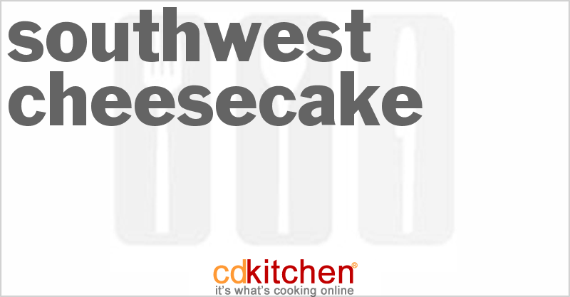 Southwest Cheesecake - CDKitchen.com