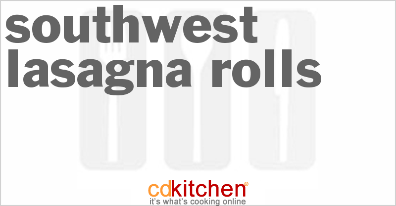 Southwest Lasagna Rolls - CDKitchen.com