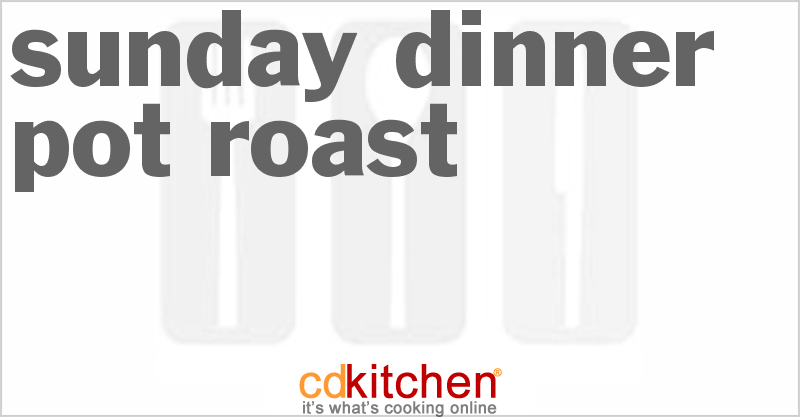 Sunday Dinner Pot Roast - CDKitchen.com