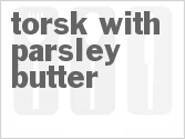 recipe for torsk with parsley butter