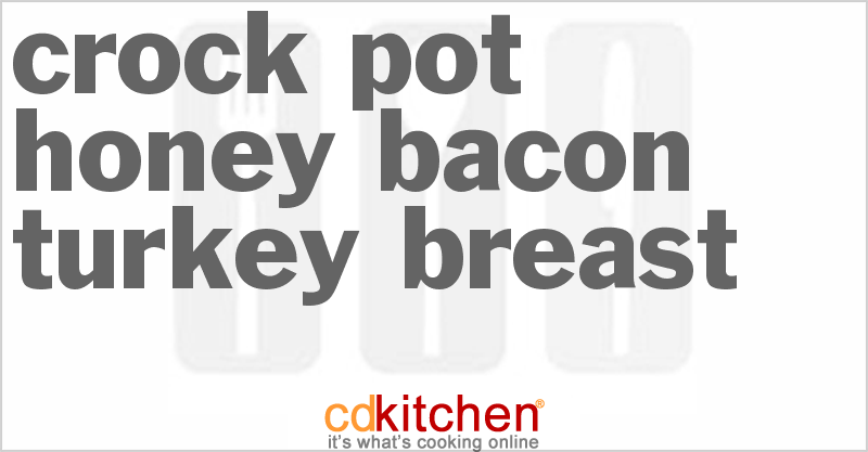 Honey Bacon Turkey Breast - CDKitchen.com