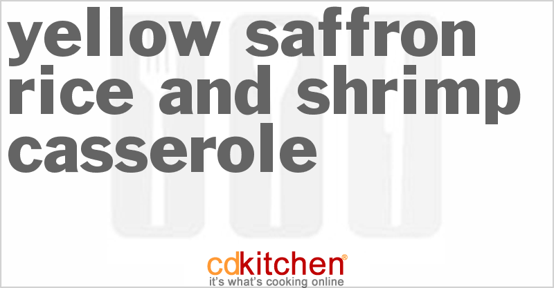 Yellow Saffron Rice And Shrimp Casserole Recipe | CDKitchen.com