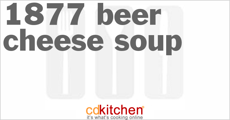1877 Beer Cheese Soup - CDKitchen.com