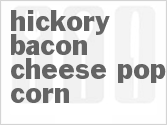 recipe for hickory bacon cheese pop corn