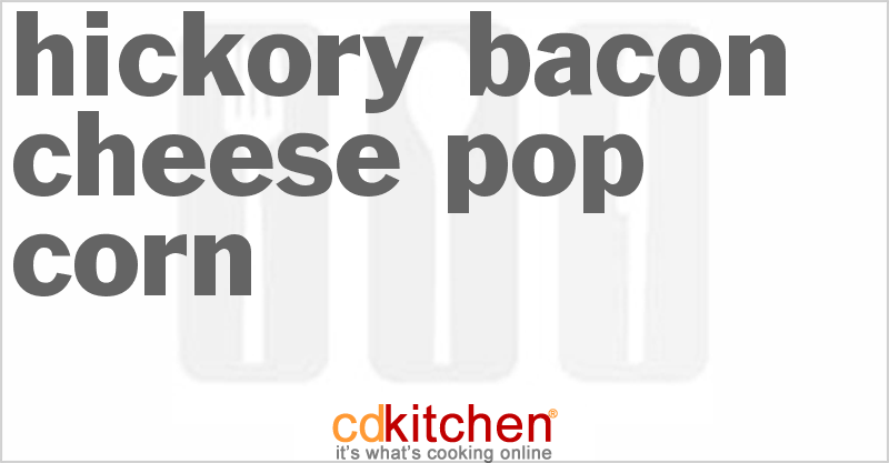 Hickory Bacon Cheese Pop Corn - CDKitchen.com
