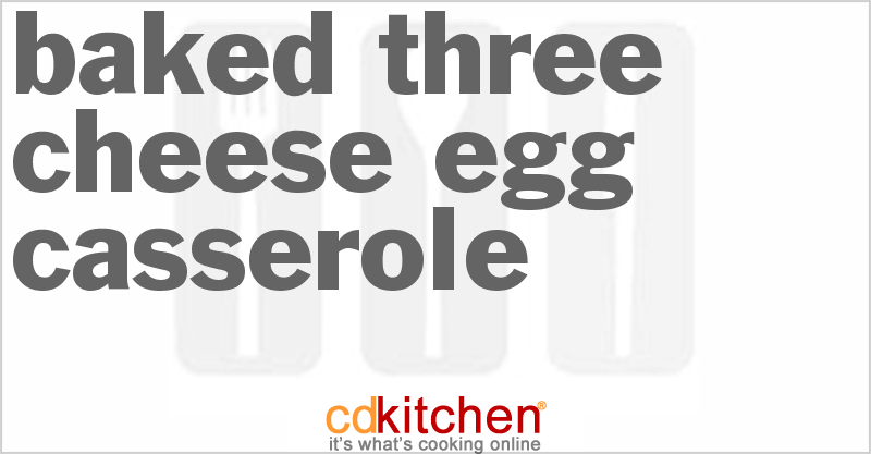 Baked Three Cheese Egg Casserole - CDKitchen.com