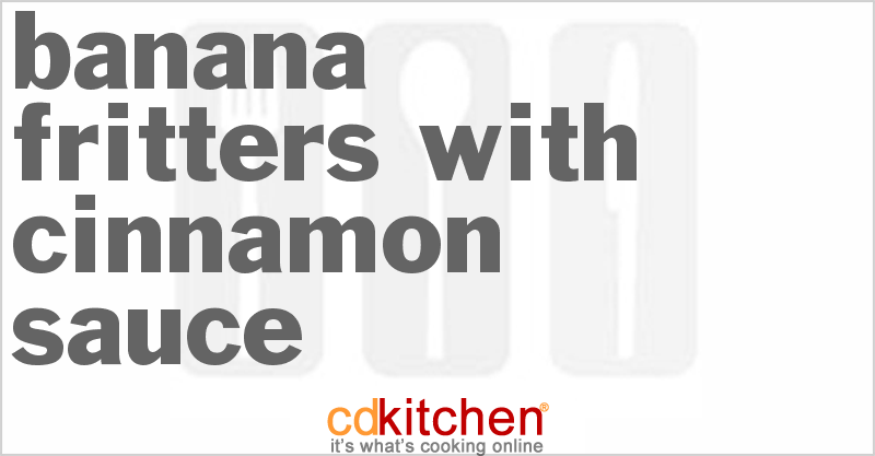 Banana Fritters With Cinnamon Sauce - CDKitchen.com