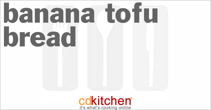 Banana Tofu Bread - CDKitchen.com