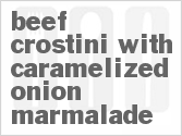 recipe for beef crostini with caramelized onion marmalade