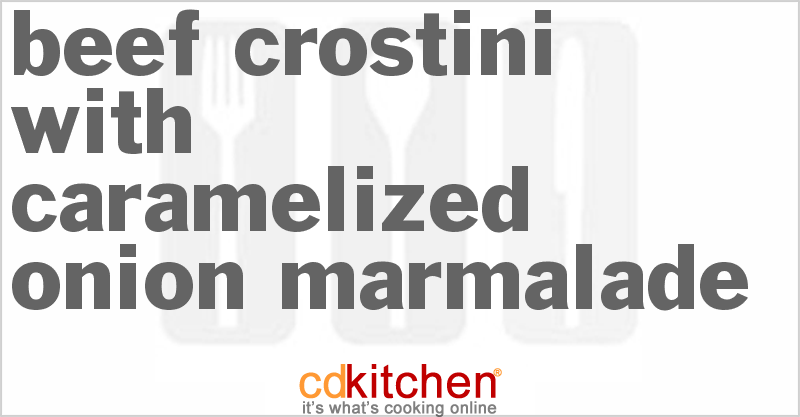 Beef Crostini With Caramelized Onion Marmalade - CDKitchen.com