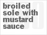 recipe for broiled sole with mustard sauce