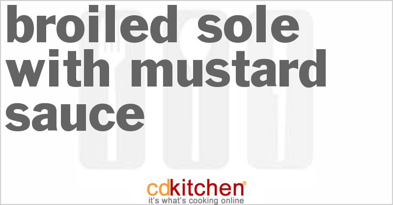 Broiled Sole With Mustard Sauce - CDKitchen.com