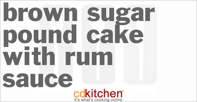 Brown Sugar Pound Cake With Rum Sauce - CDKitchen.com
