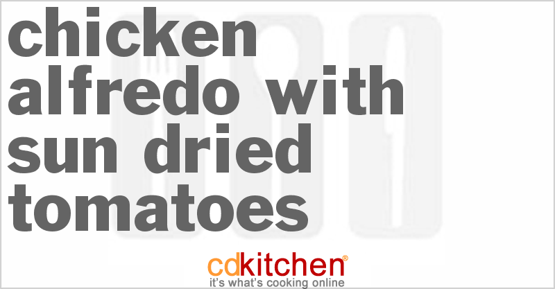 Chicken Alfredo With Sun-Dried Tomatoes - CDKitchen.com
