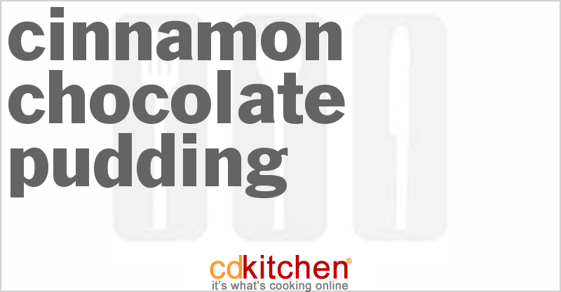 Cinnamon Chocolate Pudding - CDKitchen.com