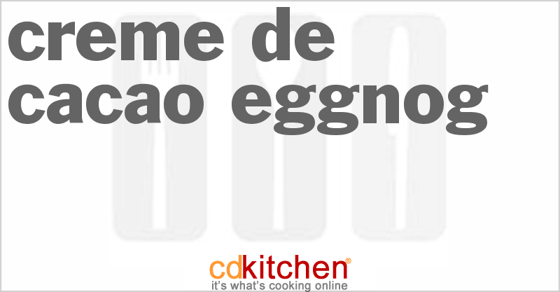 Creme de Cacao Eggnog - CDKitchen.com