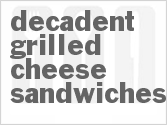 recipe for decadent grilled cheese sandwiches