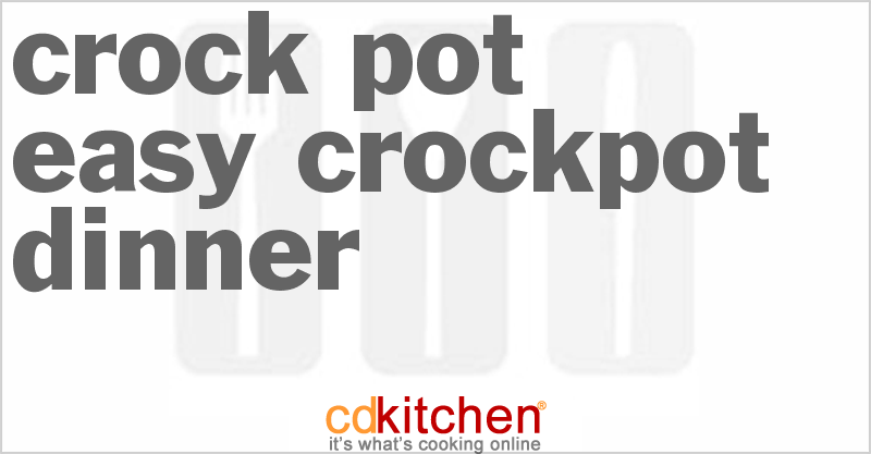 Easy Crockpot Dinner - CDKitchen.com
