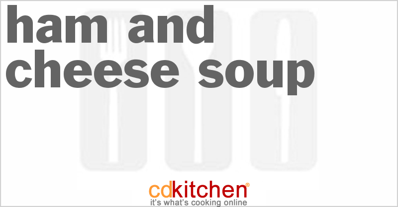 Ham and Cheese Soup - CDKitchen.com