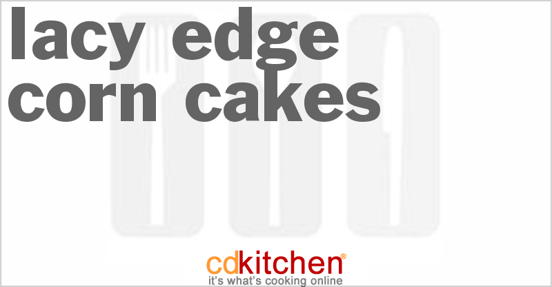 Lacy Edge Corn Cakes - CDKitchen.com