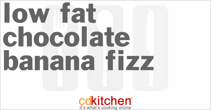 Low Fat Chocolate Banana Fizz - CDKitchen.com