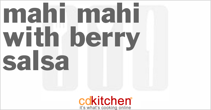 Mahi-Mahi With Berry Salsa - CDKitchen.com