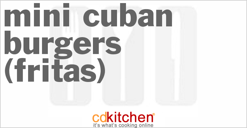 Mini Cuban Burgers (Fritas) - CDKitchen.com