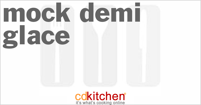 Mock Demi-Glace - CDKitchen.com
