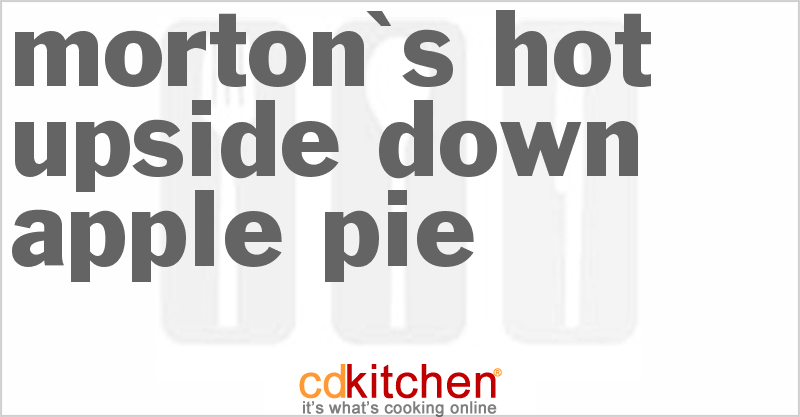 Morton's Hot Upside Down Apple Pie - CDKitchen.com