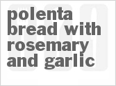 recipe for bread machine polenta bread with rosemary and garlic